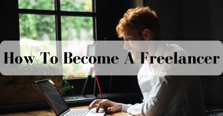 What Is Freelancing? How To Become A  Freelancer?